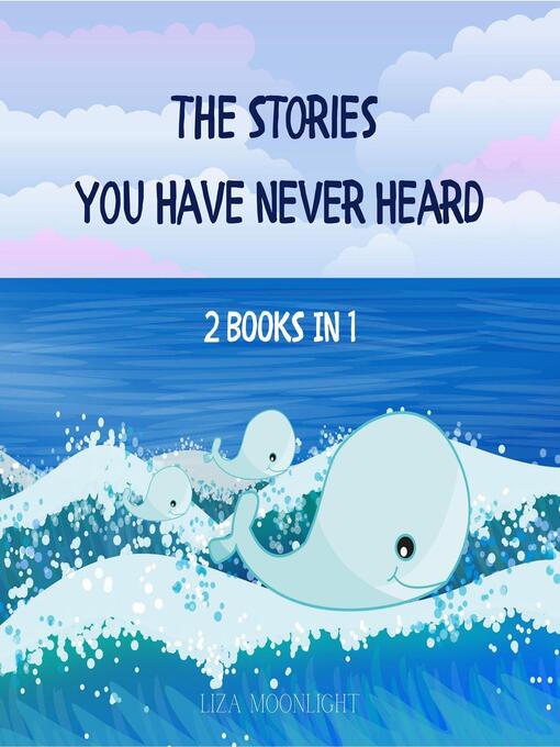 Title details for The Stories You Have Never Heard by Liza Moonlight - Available